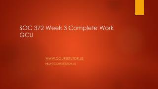 SOC 372 Week 3 Complete Work GCU