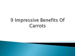 9 Impressive Health Benefits of Carrots