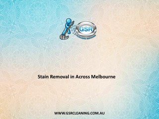 Stain Removal in Across Melbourne