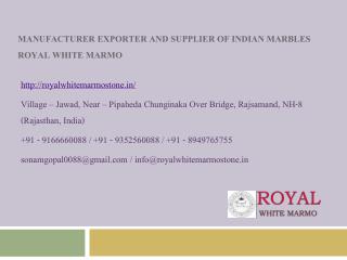 Manufacturer Exporter and Supplier of Indian Marbles Royal White Marmo