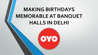 Making Birthdays Memorable at Banquet Halls in Delhi