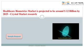 Healthcare Biometrics Market is expected to be $ 12 Billion by 2025 - Crystal Market research