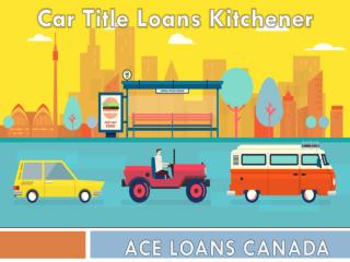 No. 1 Car Title Loans Kichener by Ace Loans Canada
