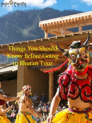 Things You Should Know Before Going to Bhutan Tour