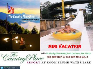 Prepare yourself for exciting Mini Vacation at country placed