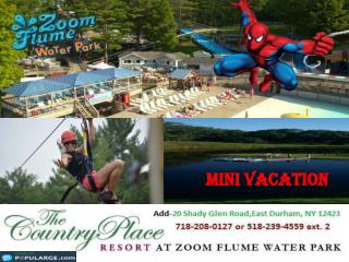 Prepare yourself for exciting Mini Vacation at country place