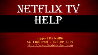 Netflix tv help Call Toll Free 1-877-204-5559