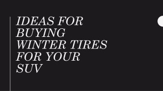 Ideas For Buying Winter Tires for Your SUV