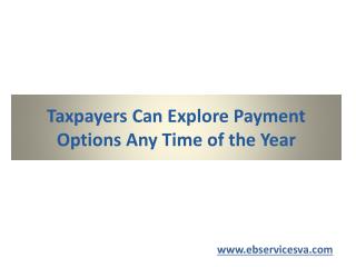 Taxpayers Can Explore Payment Options Any Time of the Year