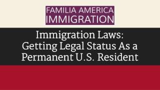 Immigration Laws: Getting Legal Status As a Permanent U.S. Resident