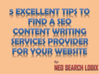 5 Excellent Tips to find a SEO Content Writing Services provider for your Website