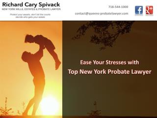 Ease Your Stresses with Top New York Probate Lawyer