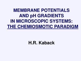 MEMBRANE POTENTIALS AND pH GRADIENTS IN MICROSCOPIC SYSTEMS: T