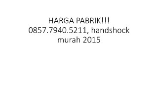 HARGA PABRIK!!! 0857.7940.5211, handshock murah 2015