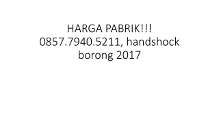 HARGA PABRIK!!! 0857.7940.5211, handshock borong 2017