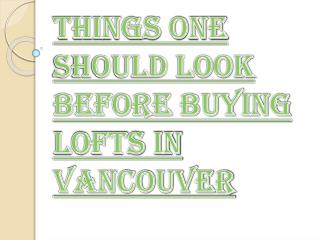 Some Tips Before you Buying Lofts in Vancouver