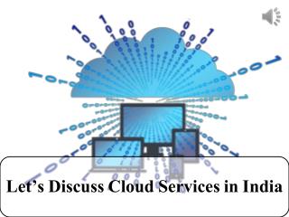 Letâ€™s Discuss Cloud Services in India