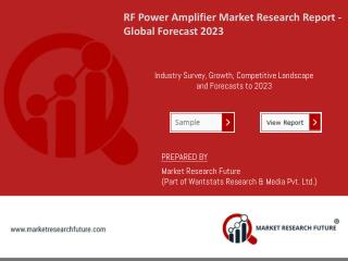 RF Power Amplifier Market Prognosticated To Perceive Accruals With 18.3% of CAGR; MRFR Unleashes Industry Insights Up To