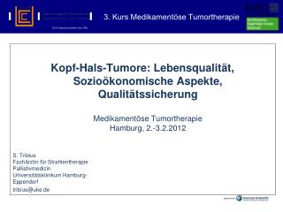 S. Tribius Fachärztin für Strahlentherapie Palliativmedizin Universitätsklinikum Hamburg- Eppendorf tribius@uke.de