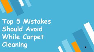 Top 5 Mistakes Should Avoid While Carpet Cleaning