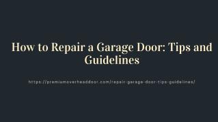 How to Repair a Garage Door: Tips and Guidelines