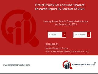 Virtual Reality for Consumer Market Shoots Up to USD 4 billion by 2023 at 19% of CAGR: Asserts MRFR