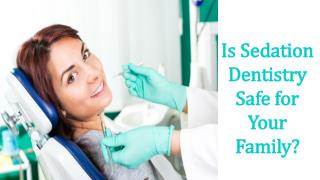 Is Sedation Dentistry Safe For Your Family