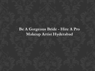 Be A Gorgeous Bride - Hire A Pro Makeup Artist Hyderabad