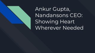 Ankur Gupta, Nandansons CEO: Showing Heart Wherever Needed