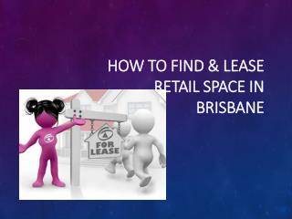 Guideline to find right retail space in Brisbane.