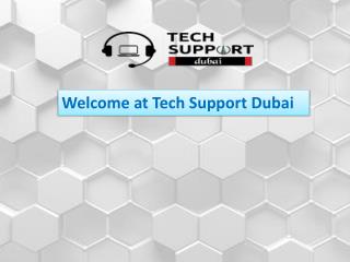 Affordable Support Via Tech Support Dubai, Call 0502053269.