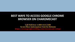 Best ways to access google chrome browser on charomecast