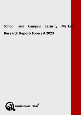 SCHOOL AND CAMPUS SECURITY Market - Real-time Info Desired during 2018 â€“ 2023