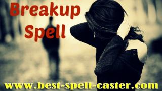 Top 9 Most Easy Break Up Spells - Break Relationship,Marriage,Friendship