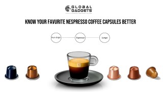 Know Your Favorite Nespresso Coffee Capsules Better