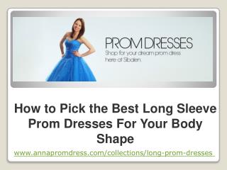 How to Pick the Best Long Sleeve Prom Dresses For Your Body Shape