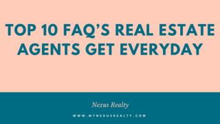 TOP 10 FAQâ€™s Real Estate Agents Get Everyday