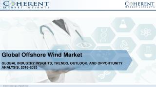 Increasing Demand for Energy, Driving the Growth of â€œOffshore Wind Marketâ€.
