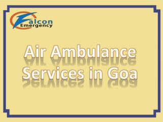 Minimum Fare Air Ambulance Services in Goa with Medical Facility