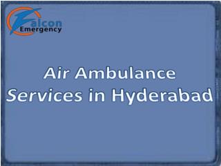 24 hours Air Ambulance Services in Hyderabad with Medical Facility
