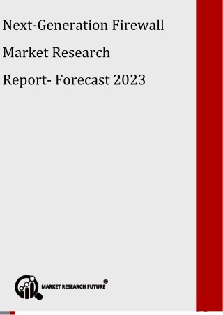 Next-Generation Firewall Market Aggrandizes To USD 4.69 Billion by 2023 With 11.4% of CAGR Worldwide; Asserts MRFR