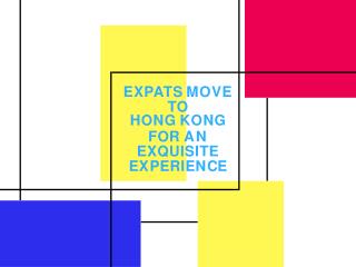 Expats Move To Hong Kong For An Exquisite Experience