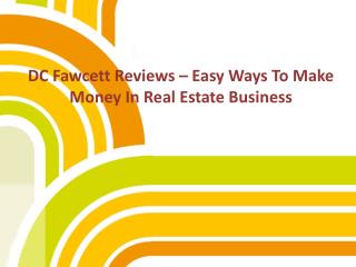 DC Fawcett Reviews â€“ Easy Ways To Make Money In Real Estate Business