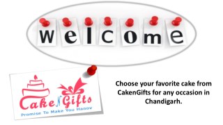 Visit Cakengifts Advanced Online Cake Delivery Services in Chandigarh to order a cake?