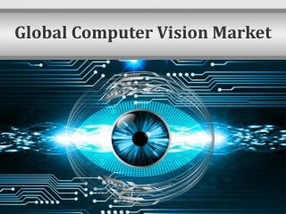 Global Computer Vision Market, Forecast to 2023
