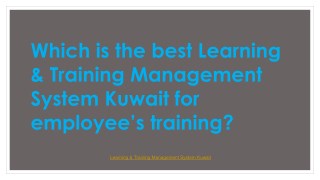 Which is the best Learning & Training Management System Kuwait for employeeâ€™s training?
