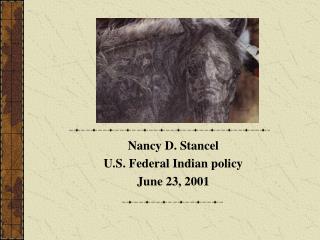 Nancy D. Stancel U.S. Federal Indian policy June 23, 2001