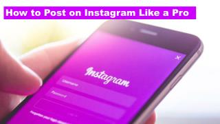 How to Post on Instagram Like a Pro