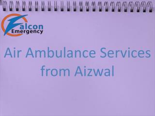 Affordable Medical Transfer Facility Air Ambulance Services from Aizawal