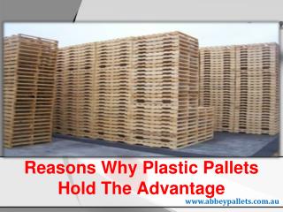 Reasons Why Plastic Pallets Hold The Advantage